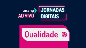 Anahp AO VIVO - Jornadas Digitais | Qualidade