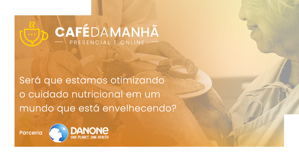 Café da Manhã Anahp com Danone: cuidado nutricional